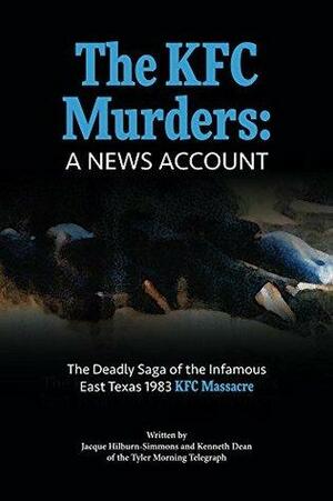 The KFC Murders: A News Account by Kenneth Dean, Jacque Hilburn-Simmons