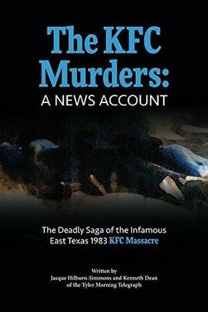 The KFC Murders: A News Account by Jacque Hilburn-Simmons, Kenneth Dean