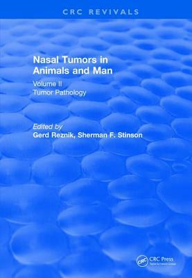 Nasal Tumors in Animals and Man Vol. II (1983): Tumor Pathology by Gerd Reznik, Sherman F. Stinson