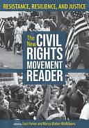 The New Civil Rights Movement Reader: Resistance, Resilience, and Justice by Marcia Walker-McWilliams, Traci Parker