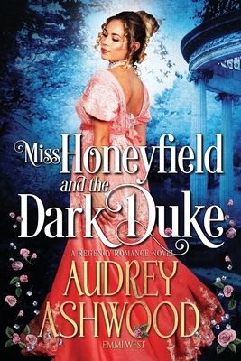 Miss Honeyfield and the Dark Duke: A Regency Romance Novel by Audrey Ashwood