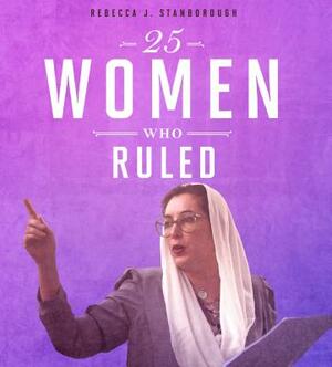 25 Women Who Ruled by Rebecca Stanborough