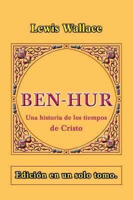 Ben-Hur: Una historia de los tiempos de Cristo by Lew Wallace