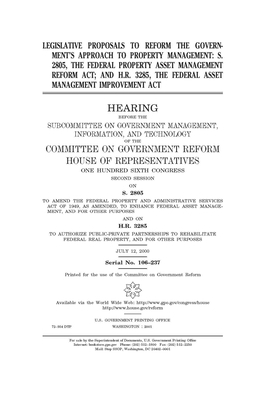 Legislative proposals to reform the government's approach to property management, S. 2805, the Federal Property Asset Management Reform Act; and H.R. by Committee on Government Reform (house), United S. Congress, United States House of Representatives