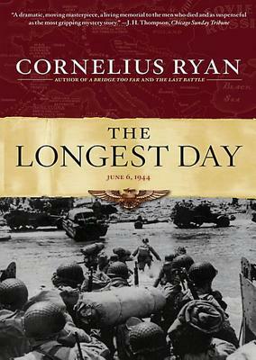 The Longest Day: The Classic Epic of D-Day by Cornelius Ryan