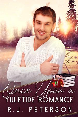 Once Upon a Yuletide Romance by RJ Peterson