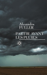 Partir Avant Les Pluies by Alexandra Fuller
