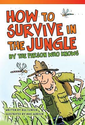 How to Survive in the Jungle by the Person Who Knows (Library Bound) (Fluent) by Bill Condon