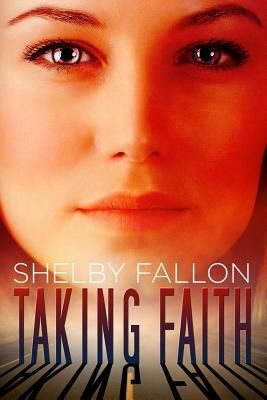 Taking Faith (The Stolen Hearts Series): The Stolen Hearts Series by Shelby Fallon