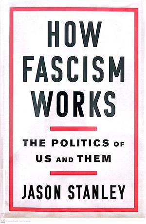 How Fascism Works: The Politics of Us and Them by Jason Stanley