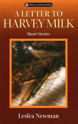 A Letter to Harvey Milk: Short Stories by Lesléa Newman