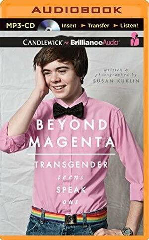 Beyond Magenta: Transgender Teens Speak Out by Susan Kuklin