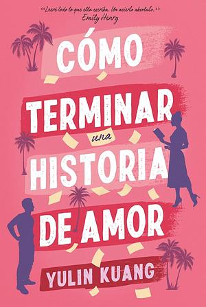 Cómo terminar una historia de amor by Yulin Kuang