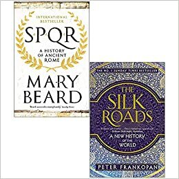 SPQR A History of Ancient Rome, The Silk Roads A New History of the World 2 Books Collection Set by Mary Beard, Professor Mary Beard, Peter Frankopan