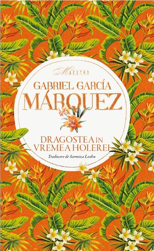 Dragostea in vremea holerei by Gabriel García Márquez