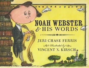 Noah Webster and His Words by Jeri Chase Ferris