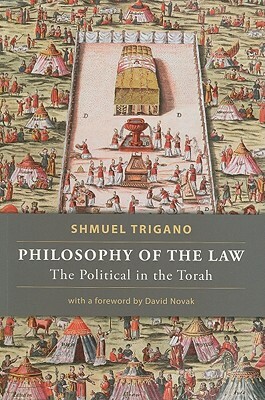 Philosophy of the Law: The Political in the Torah by Shmuel Trigano