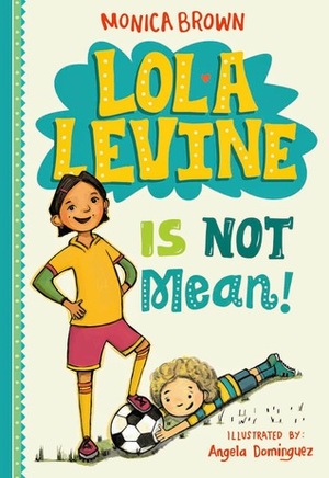 Lola Levine Is Not Mean! by Monica Brown