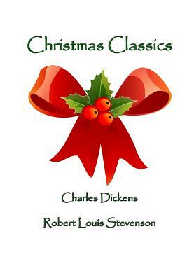 Christmas Classics by Robert Louis Stevenson, Charles Dickens