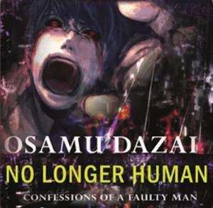 No Longer Human. Confessions Of a Faulty Man by Osamu Dazai