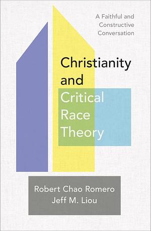 Christianity and Critical Race Theory by Robert Chao Romero, Robert Chao Romero, Jeff M Liou