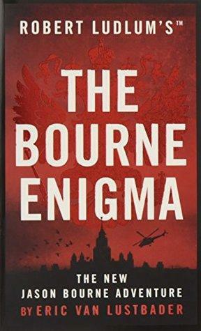 Robert Ludlums the Bourne Enigma by Eric Van Lustbader