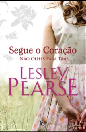 Segue o Coração - Não Olhes Para Trás by Lesley Pearse