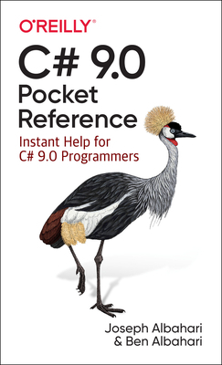 C# 9.0 Pocket Reference: Instant Help for C# 9.0 Programmers by Ben Albahari, Joseph Albahari