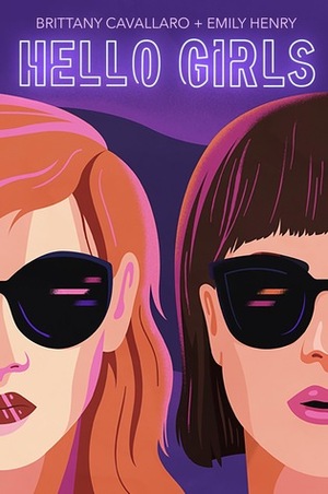 Hello Girls by Brittany Cavallaro, Emily Henry