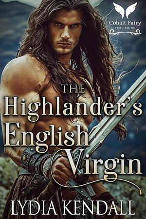 The Highlander's English Virgin by Lydia Kendall