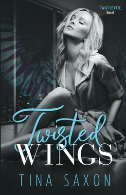 Twisted Wings: Twist of Fate Novel by Tina Saxon