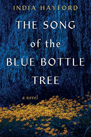 The Song of the Blue Bottle Tree by India Hayford