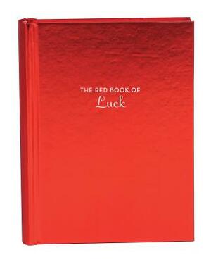 The Red Book of Luck: (gift for New Graduates, History of Luck, Luck in Different Cultures) by Amy Treadwell