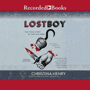 Lost Boy: The True Story of Captain Hook by Christina Henry