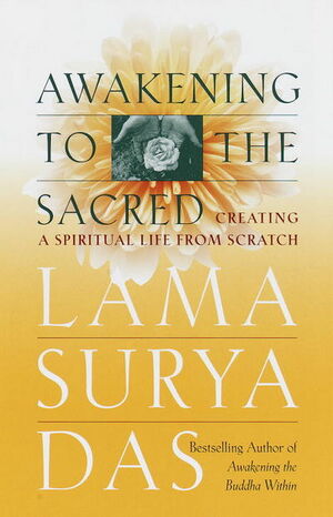 Awakening to the Sacred by Lama Surya Das