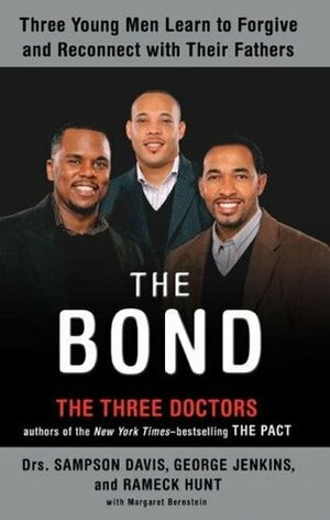 The Bond: Three Young Men Learn to Forgive and Reconnect with Their Fathers by Rameck Hunt, Sampson Davis, George Jenkins