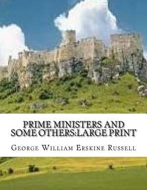 Prime Ministers and Some Others: large print by George William Erskine Russell