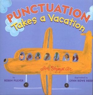 Punctuation Takes a Vacation by Robin Pulver, Lynn Rowe Reed
