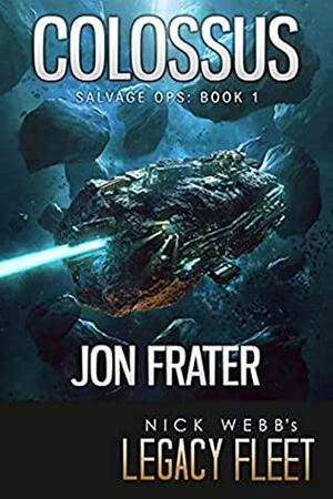 Colossus: Salvage Ops: Book 1 by Jon Frater