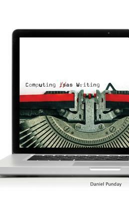 Computing as Writing by Daniel Punday