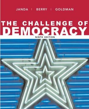 The Challenge of Democracy: Government in America by Jerry Goldman, Jeffrey M. Berry, Kenneth Janda