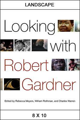 Looking with Robert Gardner by 