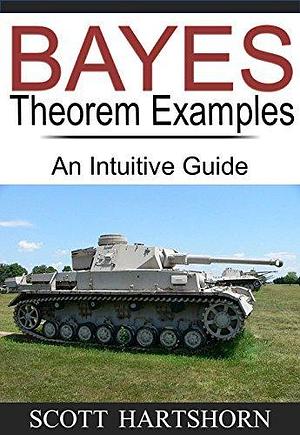 Bayes Theorem Examples: A Visual Guide For Beginners by Scott Hartshorn, Scott Hartshorn