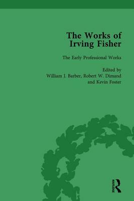 The Works of Irving Fisher Vol 1 by Robert W. Dimand, William J. Barber II, James Tobin