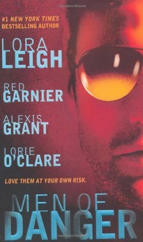 Men of Danger by Lora Leigh, Red Garnier, Alexis Grant, Lorie O'Clare