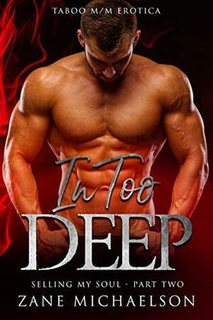 In Too Deep: Selling my Soul - Part Two by Zane Michaelson