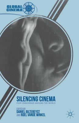 Silencing Cinema: Film Censorship Around the World by 