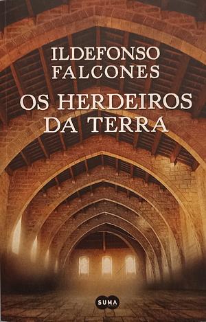 Os Herdeiros da Terra by Ildefonso Falcones