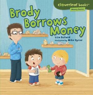 Brody Borrows Money by Lisa Bullard