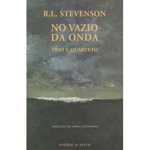 No Vazio da Onda: Trio e Quarteto by Robert Louis Stevenson